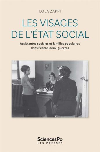 Couverture du livre « Les visages de l'état social : assistantes sociales et familles populaires dans l'entre-deux-guerres » de Lola Zappi aux éditions Presses De Sciences Po