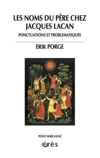 Couverture du livre « Les noms du père chez Jacques Lacan » de Erik Porge aux éditions Eres