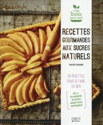 Couverture du livre « Recettes gourmandes aux sucres naturels » de  aux éditions First