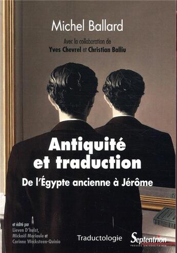 Couverture du livre « Antiquité et traduction ; de l'Egypte ancienne à Jérôme » de Michel Ballard aux éditions Pu Du Septentrion