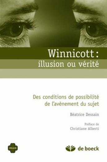 Couverture du livre « Winnicott, illusion ou réalité » de Beatrice Dessain aux éditions De Boeck Superieur