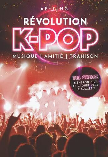 Couverture du livre « Révolution K-pop ; musique, amitié, trahison » de Ae-Jung et Adeline Leroy aux éditions Les Livres Du Dragon D'or
