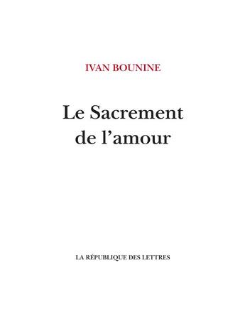 Couverture du livre « Le Sacrement de l'amour » de Ivan Bounine aux éditions La Republique Des Lettres