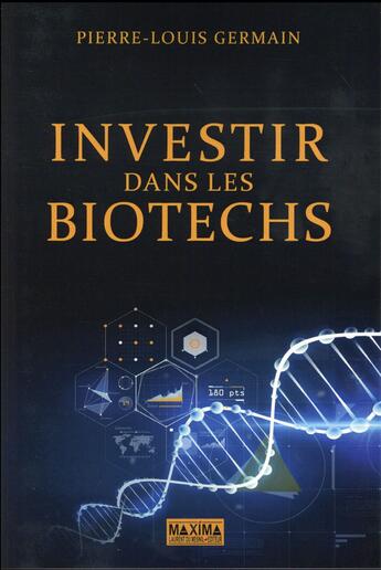 Couverture du livre « Investir dans les biotechs » de Pierre-Louis Germain aux éditions Maxima