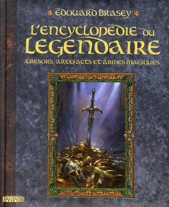 Couverture du livre « L'encyclopédie du légendaire t.1 ; trésors, artefacts et armes magiques » de Edouard Brasey aux éditions Pre Aux Clercs