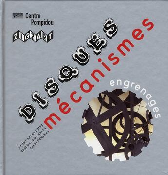 Couverture du livre « Disques, mécanismes et engrenages » de Amzallag-Aucae Eliza aux éditions Centre Pompidou