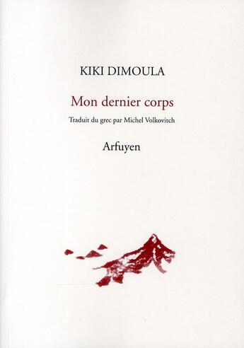 Couverture du livre « Mon dernier corps » de Kiki Dimoula aux éditions Arfuyen