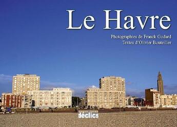 Couverture du livre « Le Havre » de Franck Godard et Olivier Bouteiller aux éditions Declics