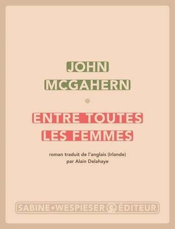 Couverture du livre « Entre toutes les femmes » de John Mcgahern aux éditions Sabine Wespieser