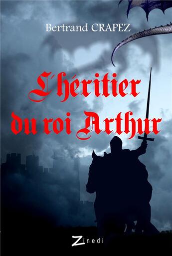 Couverture du livre « L'héritier du roi Arthur » de Crapez Bertrand aux éditions Zinedi