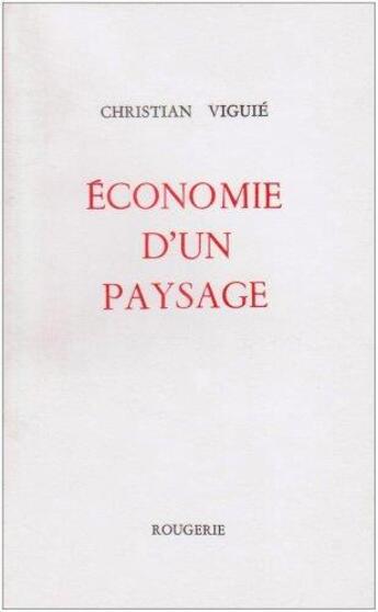 Couverture du livre « Economie d'un paysage » de Christian Viguie aux éditions Rougerie