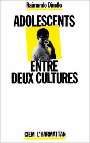 Couverture du livre « Adolescents entre deux cultures » de Raimundo Dinello aux éditions L'harmattan