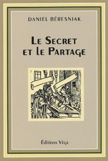 Couverture du livre « Le secret et le partage » de Beresniak Daniel aux éditions Vega