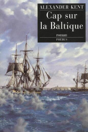 Couverture du livre « Cap sur la baltique » de Alexander Kent aux éditions Phebus