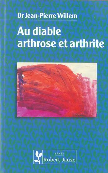Couverture du livre « Au diable arthrose. arthrite » de Willem aux éditions Robert Jauze
