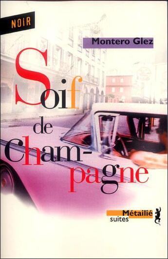 Couverture du livre « Soif de champagne » de Glez Montero aux éditions Metailie