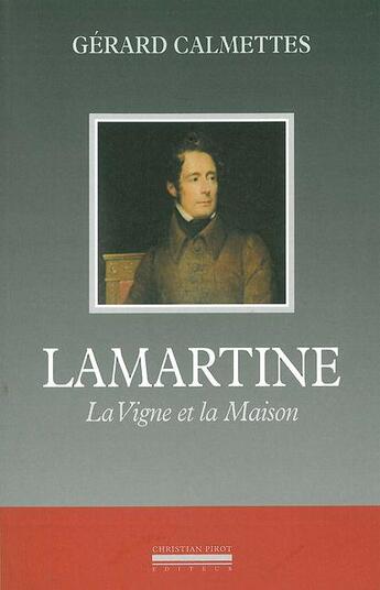 Couverture du livre « Lamartine - la vigne et la maison » de Gerard Calmettes aux éditions La Simarre