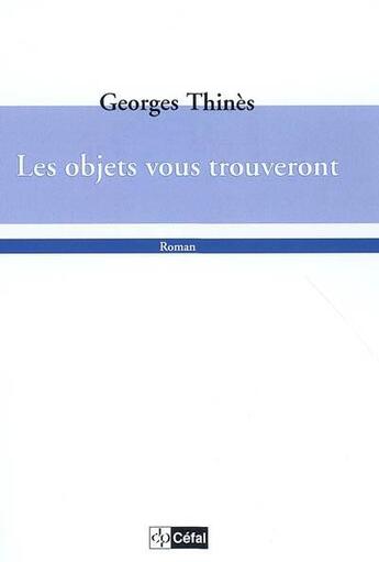 Couverture du livre « Les objets vous trouveront » de Georges Thinès aux éditions Cefal