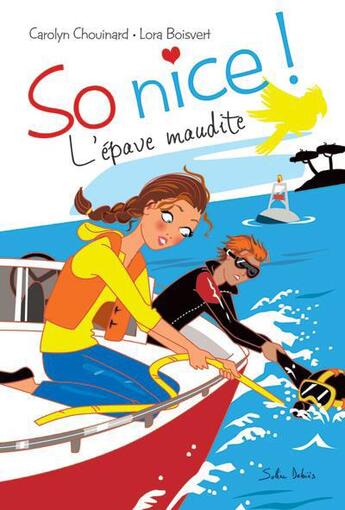 Couverture du livre « So nice ! t.3 ; l'épave maudite » de Carolyn Chouinard et Lora Boisvert aux éditions Dominique Et Compagnie