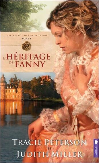 Couverture du livre « L'héritage de Fanny t.1 ; l'héritage des Broadmoor » de Tracie Peterson et Judith Miller aux éditions Pochette Inc