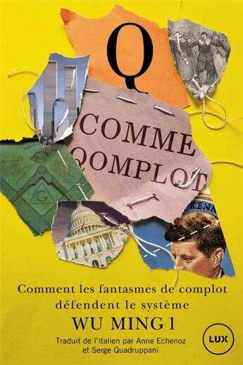 Couverture du livre « Q comme qomplot : Qanon et sa mouvance ; comment les fantasmes de complot défendent le système » de Wu Ming 1 aux éditions Lux Canada