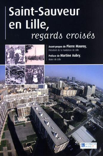 Couverture du livre « Saint-Sauveur en Lille ; regards croisés » de  aux éditions Publi-nord