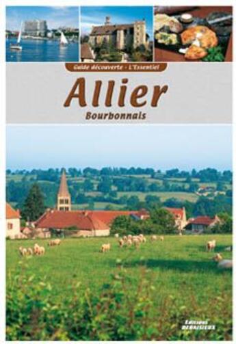 Couverture du livre « Allier ; Bourbonnais » de Francis Debaisieux aux éditions Debaisieux