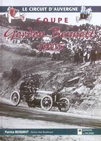 Couverture du livre « Le circuit d'Auvergne ; coupe Gordon Bennett 1905 » de Alain Bouldouyre et Patrice Besqueut aux éditions Editions Du Palmier