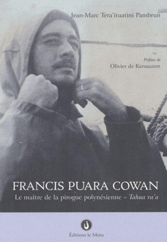 Couverture du livre « Francis Puara Cowan ; le maître de la pirogue polynésienne - Tahua va'a » de Jean-Marc Tera'Ituatini Pambrun aux éditions Le Motu