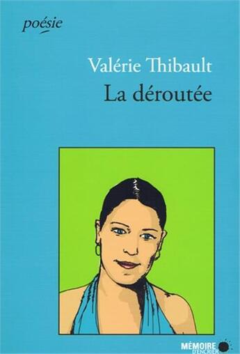 Couverture du livre « La déroutée » de Valerie Thibault aux éditions Memoire D'encrier