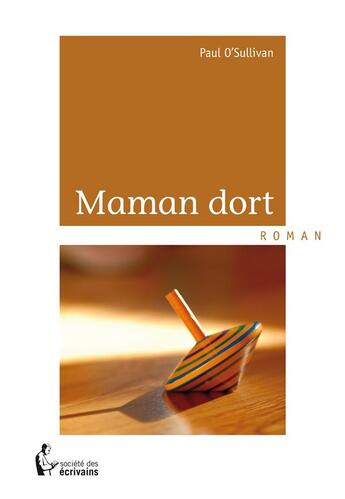 Couverture du livre « Maman dort » de Paul O'Sullivan aux éditions Societe Des Ecrivains