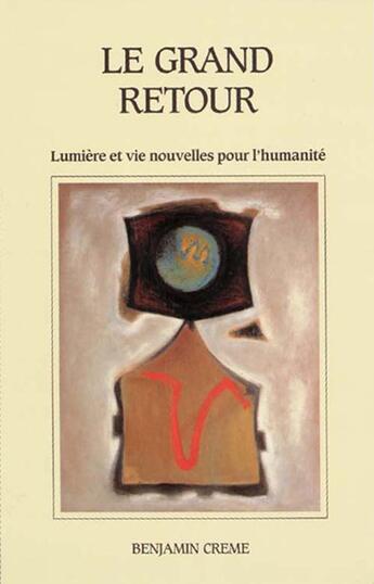 Couverture du livre « Le grand retour ; lumière et vie nouvelles pour l'humanité » de Benhamin Creme aux éditions Partage