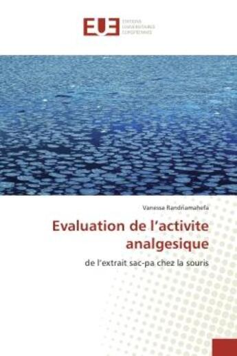 Couverture du livre « Evaluation de l'activite analgesique : De l'extrait sac-pa chez la souris » de Vanessa Randriamahefa aux éditions Editions Universitaires Europeennes