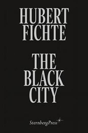 Couverture du livre « The black city ; glosses » de Hubert Fichte aux éditions Sternberg Press