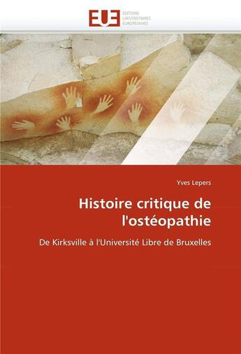 Couverture du livre « Histoire critique de l'osteopathie » de Lepers-Y aux éditions Editions Universitaires Europeennes