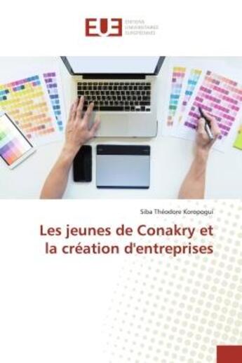 Couverture du livre « Les jeunes de Conakry et la création d'entreprises » de Siba Théodore Koropogui aux éditions Editions Universitaires Europeennes