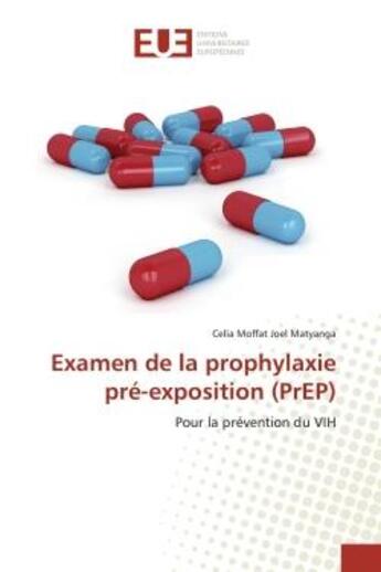 Couverture du livre « Examen de la prophylaxie pre-exposition (prep) - pour la prevention du vih » de Joel Celia aux éditions Editions Universitaires Europeennes