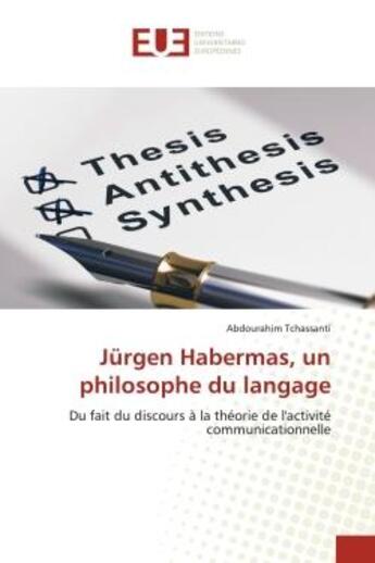 Couverture du livre « Jurgen habermas, un philosophe du langage - du fait du discours a la theorie de l'activite communica » de Tchassanti A. aux éditions Editions Universitaires Europeennes