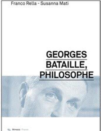 Couverture du livre « Georges Bataille, philosophe » de Franco Rella et Susanna Mati aux éditions Mimesis