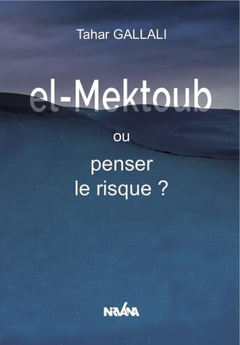 Couverture du livre « El-mektoub, ou penser le risque ? » de Tahar Gallali aux éditions Nirvana