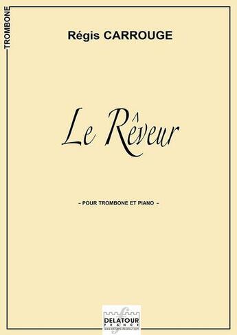 Couverture du livre « Le reveur pour trombone et piano » de Carrouge R Gis aux éditions Delatour