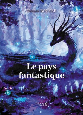 Couverture du livre « Le pays fantastique » de Noémie Bouyer aux éditions Baudelaire