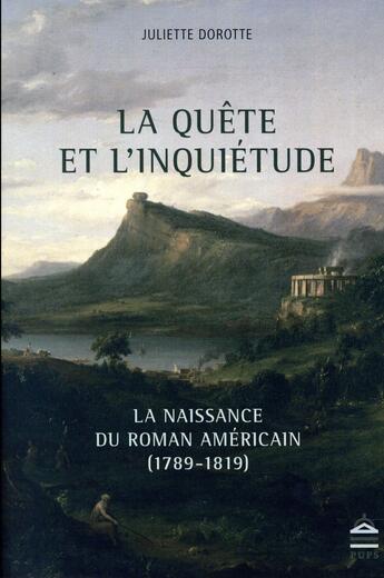 Couverture du livre « La quete et l'inquietude - la naissance du roman americain (1789-1819) » de Dorotte Juliette aux éditions Sorbonne Universite Presses