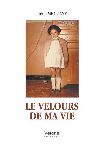 Couverture du livre « Le velours de ma vie » de Irene Miollany aux éditions Verone