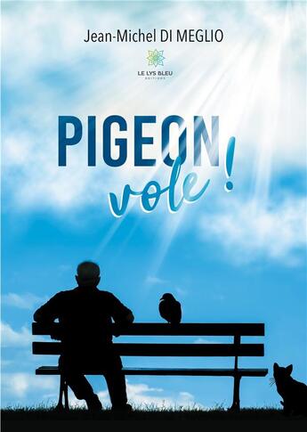 Couverture du livre « Pigeon vole! » de Jean-Michel Di Meglio aux éditions Le Lys Bleu