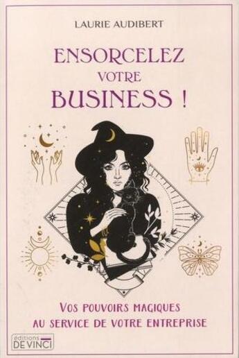 Couverture du livre « Ensorcelez votre business » de Laurie Audibert aux éditions De Vinci