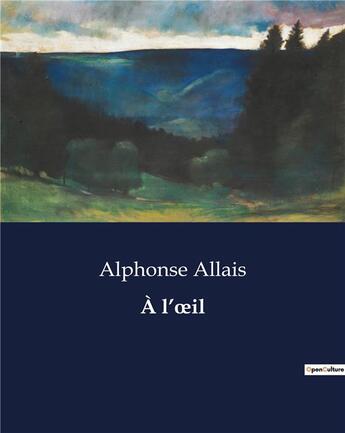 Couverture du livre « À l'oeil » de Alphonse Allais aux éditions Culturea