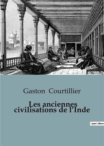 Couverture du livre « Les anciennes civilisations de l'Inde » de Gaston Courtillier aux éditions Shs Editions