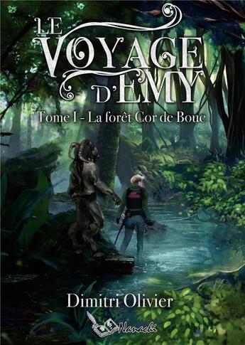 Couverture du livre « Le voyage d'Emy t.1 : la forêt Cor de Bouc » de Dimitri Olivier aux éditions Nanachi