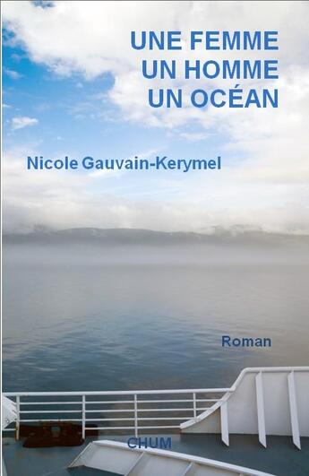 Couverture du livre « Une femme, un homme, un ocean » de Gauvain Kerymel-N aux éditions Chum